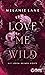 Love Me Wild: Mit jedem dei...