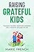 RAISING GRATEFUL KIDS by Marie French