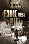 Eddie Must Die: T...