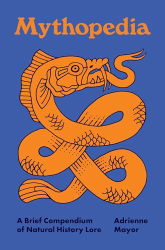 Mythopedia: A Brief Compendium of Natural History Lore (Pedia Books)
