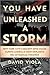 You Have Unleashed a Storm: A Descent into Chaos During America’s Most Explosive Era of Radical Violence—A Revealing Account of Domestic Terrorism and ... Radicalism in '60s and '70s New York City