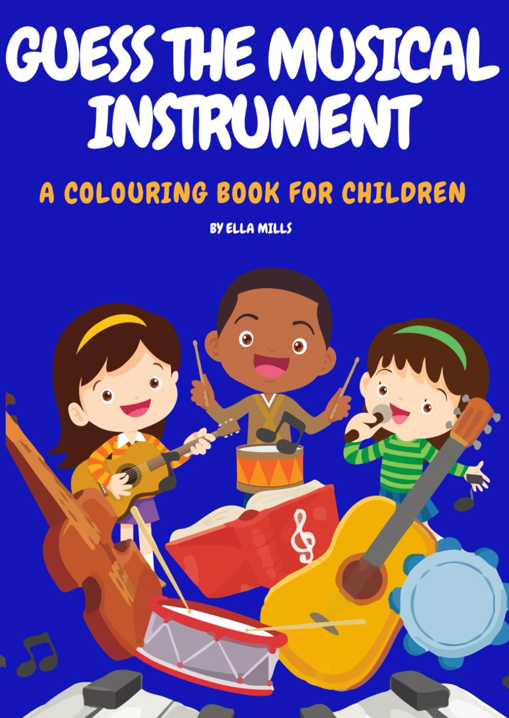 Guess the Musical Instrument: A Colouring Book For Children