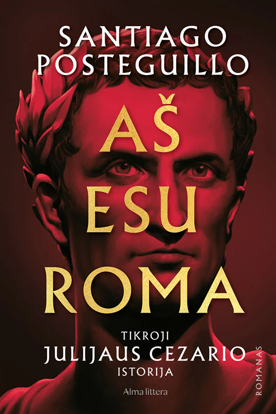 Aš esu Roma: Tikroji Julijaus Cezario istorija