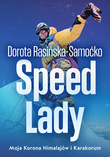Speed Lady. Moja Korona Himalajow i Karakorum (Paperback)