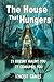 The House That Hungers: It ...