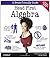 Head First Algebra: A Learner's Guide to Algebra I