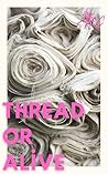Book cover for Thread or Alive: A Sentient Henley Short Story