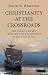 Christianity at the Crossroads: The Global Church from the Print Revolution to the Digital Era