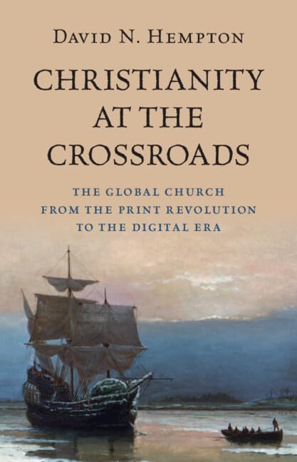 Christianity at the Crossroads: The Global Church from the Print Revolution to the Digital Era (Hardcover)