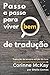 Passo a passo para viver (b...