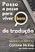 Passo a passo para viver (bem) de tradução by Sheila Gomes