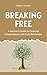 Breaking Free: A Woman’s Gu...