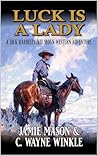 Luck Is A Lady: A Jack Hardesty/ Kit Sloan Western Adventure