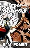 Bits of Business by E.M. Foner