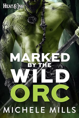 Marked by the Wild Orc (Heat & Ink, #2)