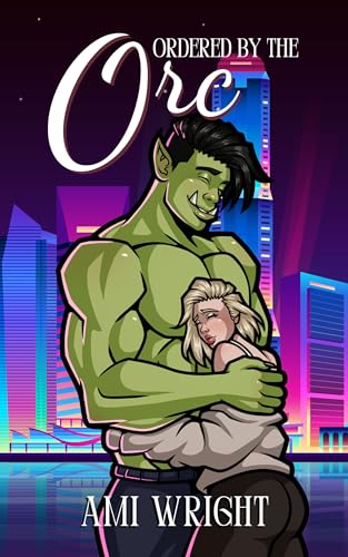Ordered by the Orc (Monstrous Deals,, #8)