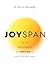 Joyspan: The Art and Science of Thriving in Life's Second Half