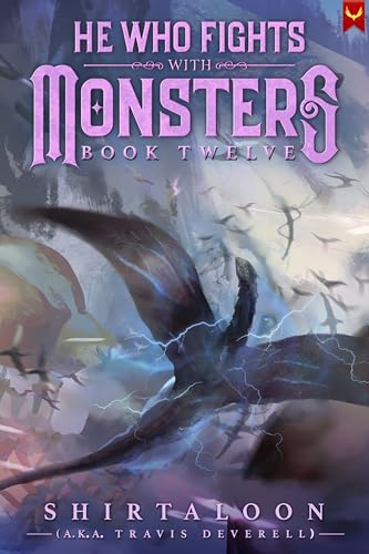 He Who Fights with Monsters: Book Twelve (He Who Fights with Monsters, #12)