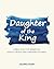 Daughter of the King: A Bible Study for Women on Identity, Worth, and Confidence in Christ