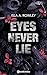 Eyes Never Lie by Isla A. Rowley