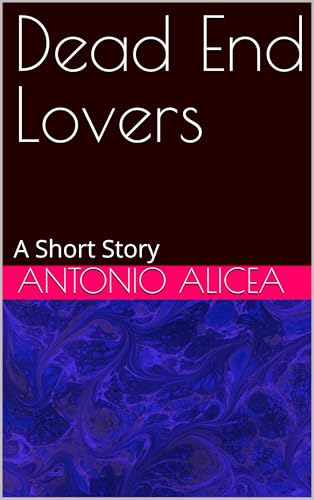 Dead End Lovers: A Contemporary Bonnie and Clyde Story (Kindle Edition)