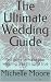 The Ultimate Wedding Guide ...