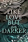 LIKE LOVE BUT fairly DARKER (Like Love Reihe 4) by Jasmin Romana Welsch
