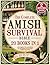 The Complete Amish Survival Bible: The Ultimate Off-Grid Guide to Self-Sufficiency, Food Security & Survival Skills to Protect Your Family in Any Crisis