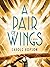 A Pair of Wings: A Novel