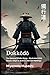 Dokkodo: The Samurai Walks Alone - Illustrated With Classic Ukiyo-e, Sumi-e, and Zen Paintings (Path of the Sword Sage)
