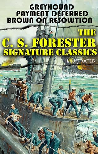 The C. S. Forester Signature Classics. Illustrated: Greyhound, Payment Deferred, Brown on Resolution (Kindle Edition)