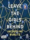Leave the Girls Behind by Jacqueline Bublitz