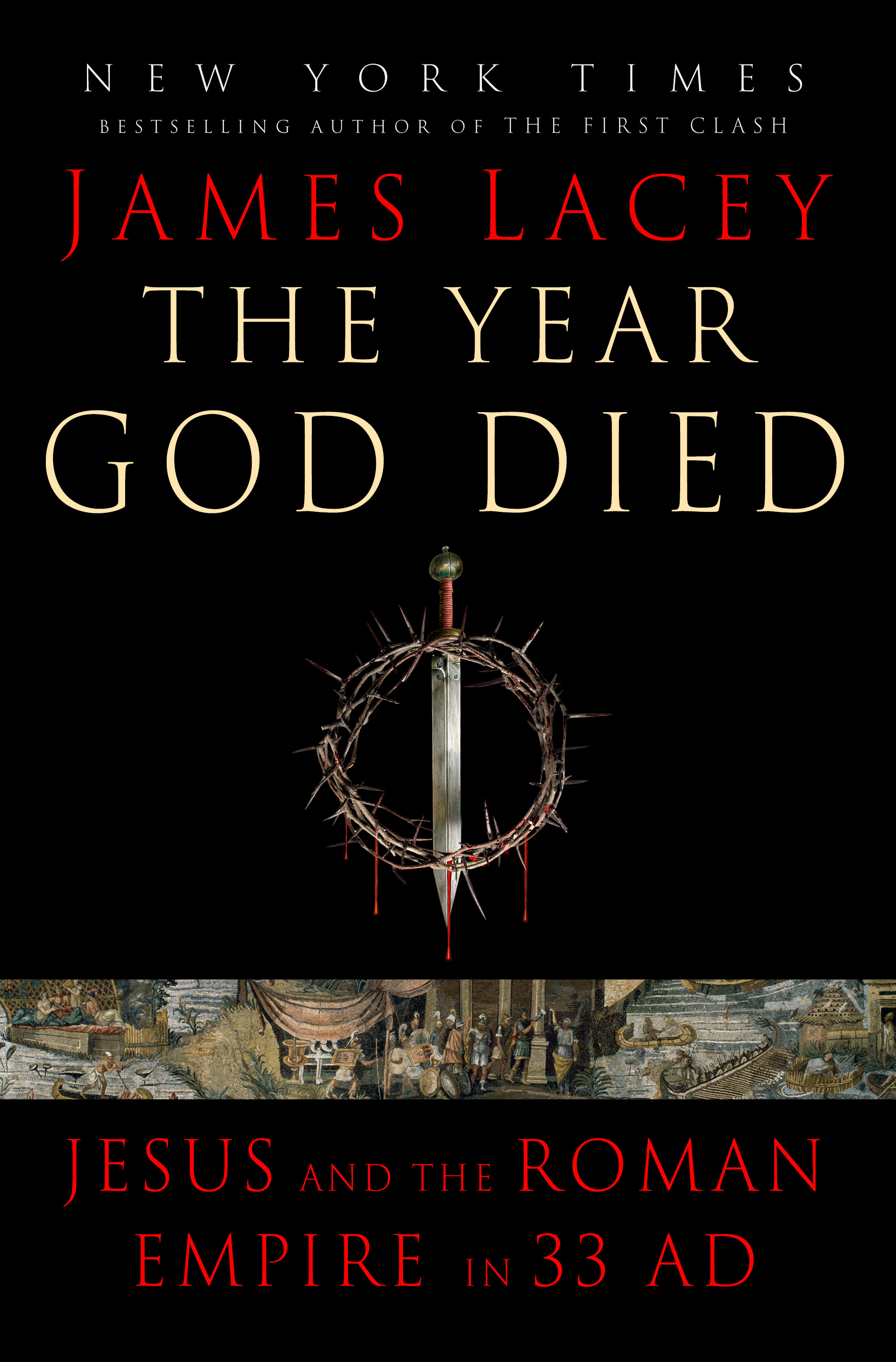 The Year God Died: Jesus and the Roman Empire in 33 AD (Hardcover)
