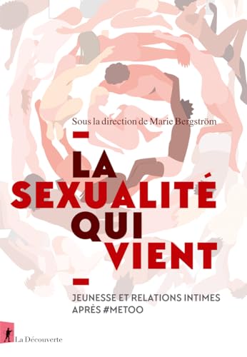 La sexualité qui vient - Jeunesse et relations intimes après #Metoo (Paperback)