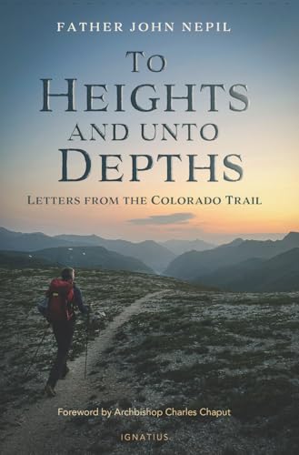 To Heights and unto Depths: Letters from the Colorado Trail (Kindle Edition)
