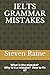 IELTS GRAMMAR MISTAKES by Steven Raine