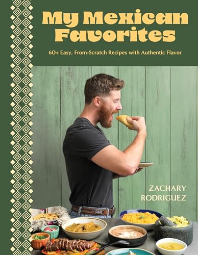 My Mexican Favorites: 60 Easy, From-Scratch Recipes with Authentic Flavor (Kindle Edition)