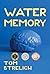 Water Memory by Tom  Strelich