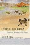Echoes of Our Origins: Baboons, Humans, and Nature Echoes of Our Origins: Baboons, Humans, and Nature