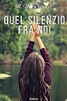 Quel silenzio fra noi (Italian Edition)