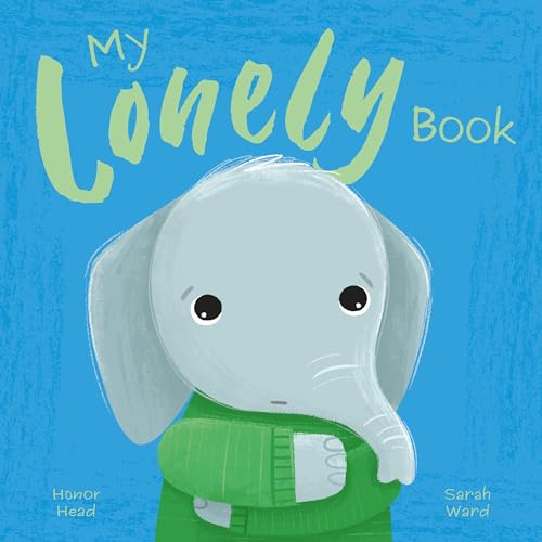 My Lonely Book: A Picture Book on Understanding and Managing Emotions (My Feelings)