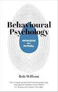 Knowledge in a Nutshell: Behavioral Psychology: The Complete Guide to Behavioral Psychology, Including the Theories of Ivan Pavlov, B.f. Skinner and Edward Thorndike