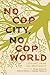 No Cop City, No Cop World: Lessons from the Movement