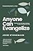 Anyone Can Evangelize: 7 Decisions You Can Make to Kickstart a Habit of Sharing Jesus Daily
