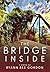 The Bridge Inside by Ryann Bee Gordon