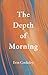 The Depth of Morning