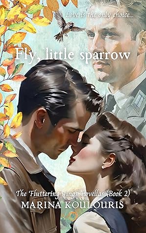 Fly, little Sparrow: A tale of bravery and love in a Historical Fiction Romance of WWII Paris. (Fluttering Wings Book 2)