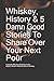 Whiskey, History & 5 Damn Good Stories To Share Over Your Nex... by Ethan Whitmore