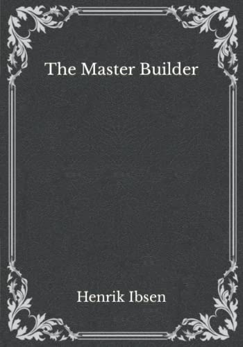 The Master Builder: Must Read Classics