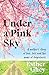 Under a Pink Sky